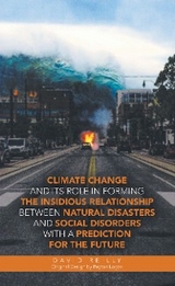 Climate Change and Its Role in Forming the Insidious Relationship Between Natural Disasters and Social Disorders with a Prediction for the Future - David Reilly