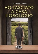 Ho lasciato a casa l'orologio - Lorenzo Aureli