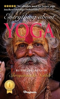 EVERYTHING ABOUT YOGA - Shreyananda Natha