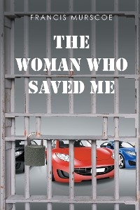 The Woman Who Saved Me - Francis Murscoe