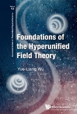 FOUNDATIONS OF THE HYPERUNIFIED FIELD THEORY - Yue-Liang Wu