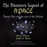 The Dinosaurs Legend of SPACE - Bruce Moran, Leslie Stern