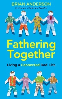 Fathering Together - Brian Anderson