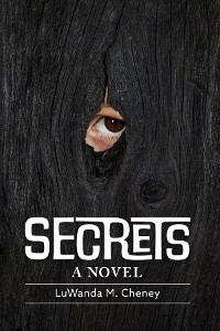 Secrets -  LuWanda M. Cheney