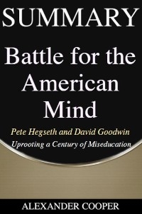 Summary of Battle for the American Mind - Alexander Cooper