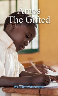 Amos the Gifted - Wilbur Shapiro