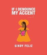 If I Denounce My Accent - Sindy D Feliz