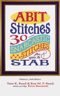 ABIT STITCHES - Roy W Reed, Tara K Reed