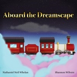 Aboard the Dreamscape - Nathaniel Neil Whelan