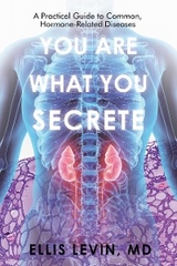 You Are What You Secrete -  Ellis Levin MD