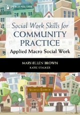 Social Work Skills for Community Practice - PhD Katie Stalker MSW, MPA MSW  LCSW  PhD Mary-Ellen Brown