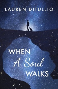 When a Soul Walks -  Lauren DiTullio