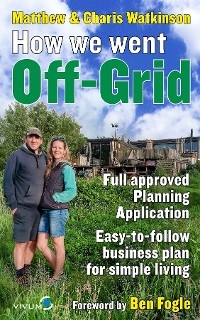 How We Went Off-Grid - - Matthew Watkinson, Charis Watkinson