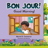 Bon Jour! Good Morning! - Muriel D. Conserve