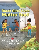 Black Girls Lives Matter Too!! -  Valerie Lynn Abrams