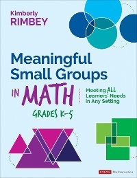 Meaningful Small Groups in Math, Grades K-5 - Kimberly Ann Rimbey