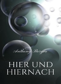 Hier und hiernach (übersetzt) - Anthony Borgia