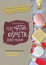 Feste Naturkosmetik selber machen - Judith Brockmann