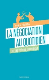 La négociation au quotidien - Yves Halifa