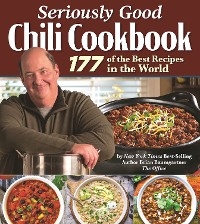 Seriously Good Chili Cookbook -  Brian Baumgartner