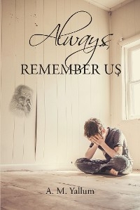 Always Remember Us -  A. M. Yallum