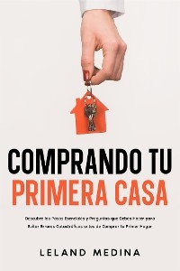 Comprando tu Primera Casa - Leland Medina