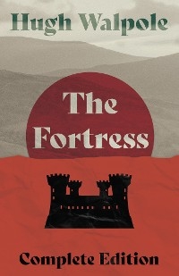 The Fortress - Complete Edition - Hugh Walpole