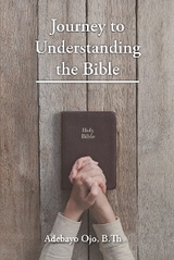 Journey to Understanding the Bible -  B.Th Adebayo Ojo