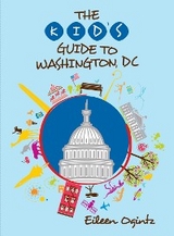 Kid's Guide to Washington, DC -  Eileen Ogintz