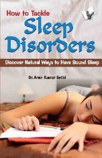 How to Tackle Sleep Disorders -  A.K. Sethi