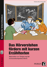 Das Hörverstehen fördern mit kurzen Erzähltexten - Felicitas Zeitz, Florian Zeitz