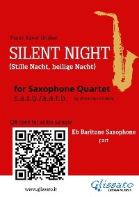 Eb Baritone Sax part of "Silent Night" for Saxophone Quartet - Franz Xaver Gruber, a cura di Francesco Leone