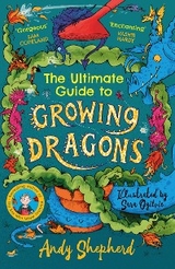 Ultimate Guide to Growing Dragons (The Boy Who Grew Dragons 6) -  Andy Shepherd