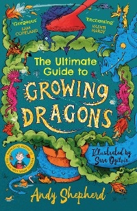 Ultimate Guide to Growing Dragons (The Boy Who Grew Dragons 6) -  Andy Shepherd