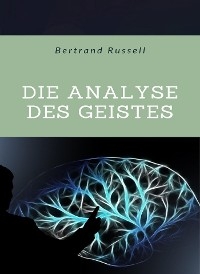 Die Analyse des Geistes (übersetzt) - Bertrand Russell