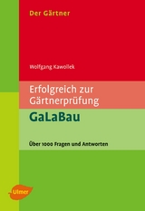 Der Gärtner. Erfolgreich zur Gärtnerprüfung. GaLaBau - Wolfgang Kawollek