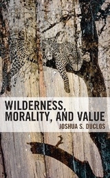 Wilderness, Morality, and Value -  Joshua Duclos