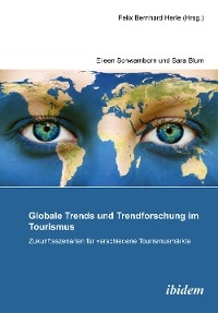 Globale Trends und Trendforschung im Tourismus – Zukunftsszenarien für verschiedene Tourismusmärkte - 