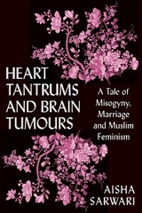 Heart Tantrums and Brain Tumours -  Aisha Sarwari