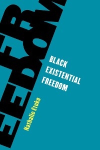 Black Existential Freedom -  Nathalie Etoke