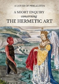 A Short Inquiry concerning the Hermetic Art - The Lover of Philaletes