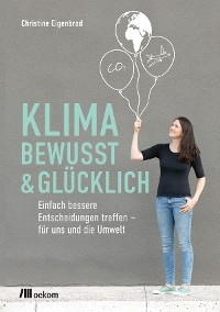 Klimabewusst & glücklich - Christine Eigenbrod