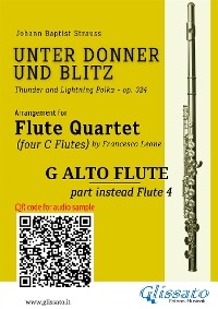 G Alto Flute (instead Flute 4) part of "Unter Donner und Blitz" for Flute Quartet - Johann Baptist Strauss, a cura di Francesco Leone