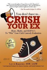 You Don't Have to Crush Your Ex - Lori A. Bonnevier