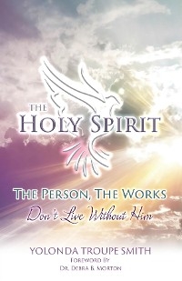 Holy Spirit: The Person, The Works -  Yolonda Troupe Smith