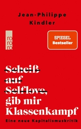 Scheiß auf Selflove, gib mir Klassenkampf -  Jean-Philippe Kindler