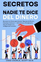 Secretos que Nadie te Dice del Dinero - Chad Andrus, Scott Kain