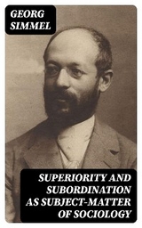 Superiority and Subordination as Subject-Matter of Sociology - Georg Simmel