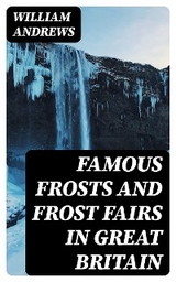 Famous Frosts and Frost Fairs in Great Britain - William Andrews