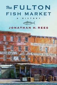 Fulton Fish Market -  Jonathan H. Rees